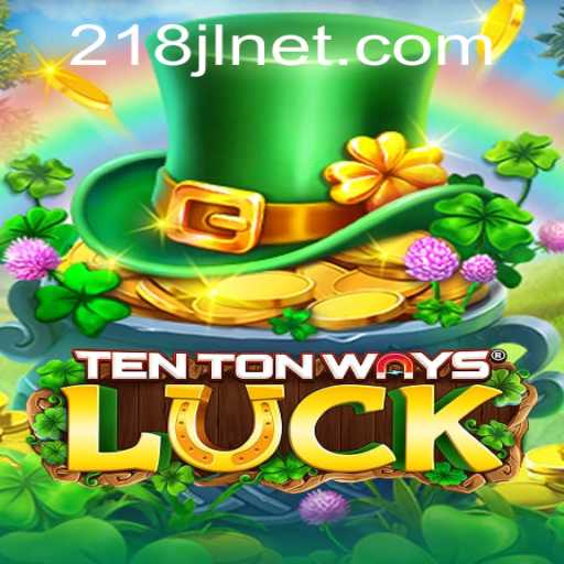 Exploring the Enchanting World of TenTonWaysLuck: A Fresh Gaming Experience